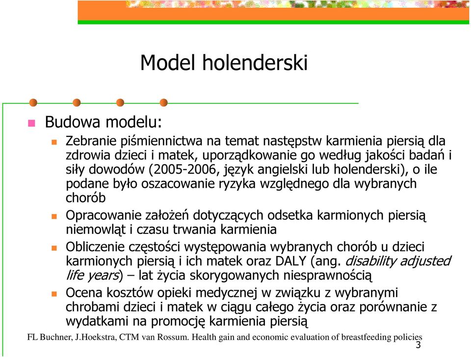 niemowląt i czasu trwania karmienia Obliczenie częstości występowania wybranych chorób u dzieci karmionych piersią i ich matek oraz DALY (ang.