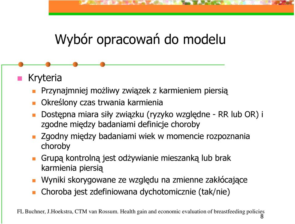 Zgodny między badaniami wiek w momencie rozpoznania choroby Grupą kontrolną jest odŝywianie mieszanką lub brak