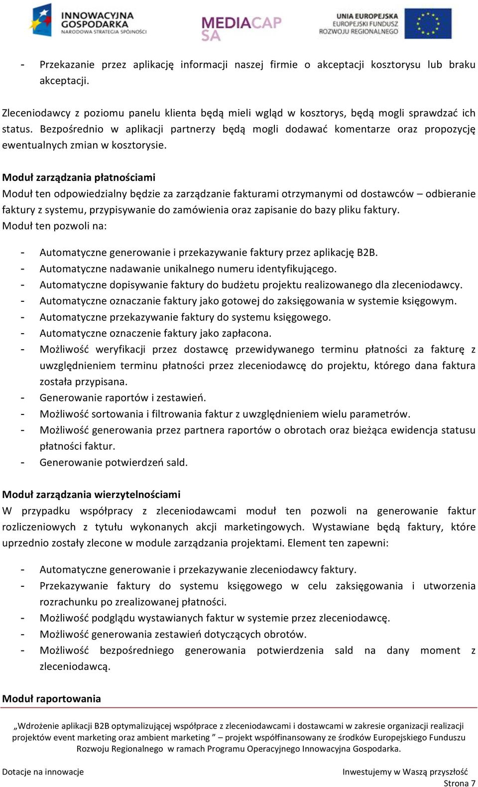 Bezpośrednio w aplikacji partnerzy będą mogli dodawać komentarze oraz propozycję ewentualnych zmian w kosztorysie.