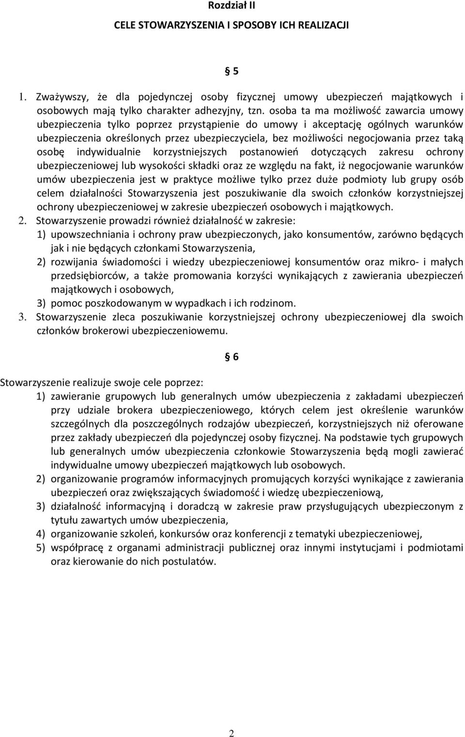 przez taką osobę indywidualnie korzystniejszych postanowieo dotyczących zakresu ochrony ubezpieczeniowej lub wysokości składki oraz ze względu na fakt, iż negocjowanie warunków umów ubezpieczenia