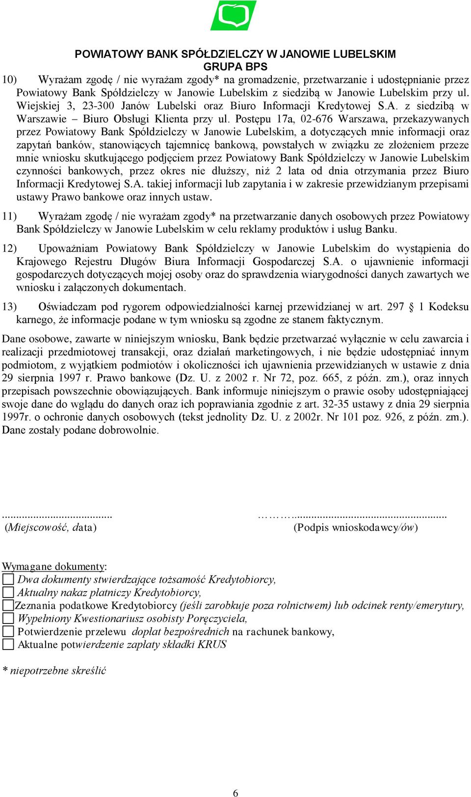 Postępu 17a, 02-676 Warszawa, przekazywanych przez Powiatowy Bank Spółdzielczy w Janowie Lubelskim, a dotyczących mnie informacji oraz zapytań banków, stanowiących tajemnicę bankową, powstałych w