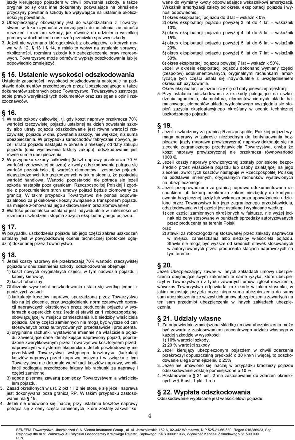 3) okres eksploatacji pojazdu powyżej 4 lat do 5 lat wskaźnik 15%, 4) okres eksploatacji pojazdu powyżej 5 lat do 6 lat wskaźnik 20%, 5) okres eksploatacji pojazdu powyżej 6 lat do 7 lat wskaźnik