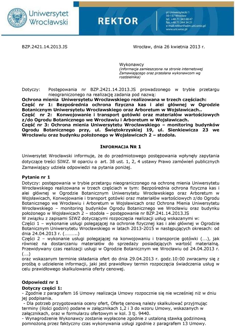 JS prowadzonego w trybie przetargu nieograniczonego na realizację zadania pod nazwą: Ochrona mienia Uniwersytetu Wrocławskiego realizowana w trzech częściach: Część nr 1: Bezpośrednia ochrona