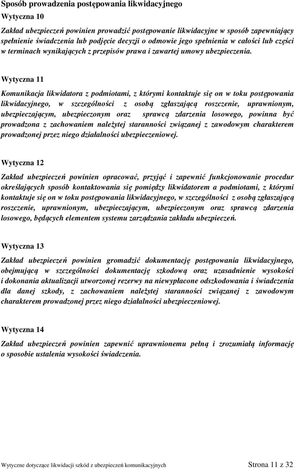 Wytyczna 11 Komunikacja likwidatora z podmiotami, z którymi kontaktuje się on w toku postępowania likwidacyjnego, w szczególności z osobą zgłaszającą roszczenie, uprawnionym, ubezpieczającym,