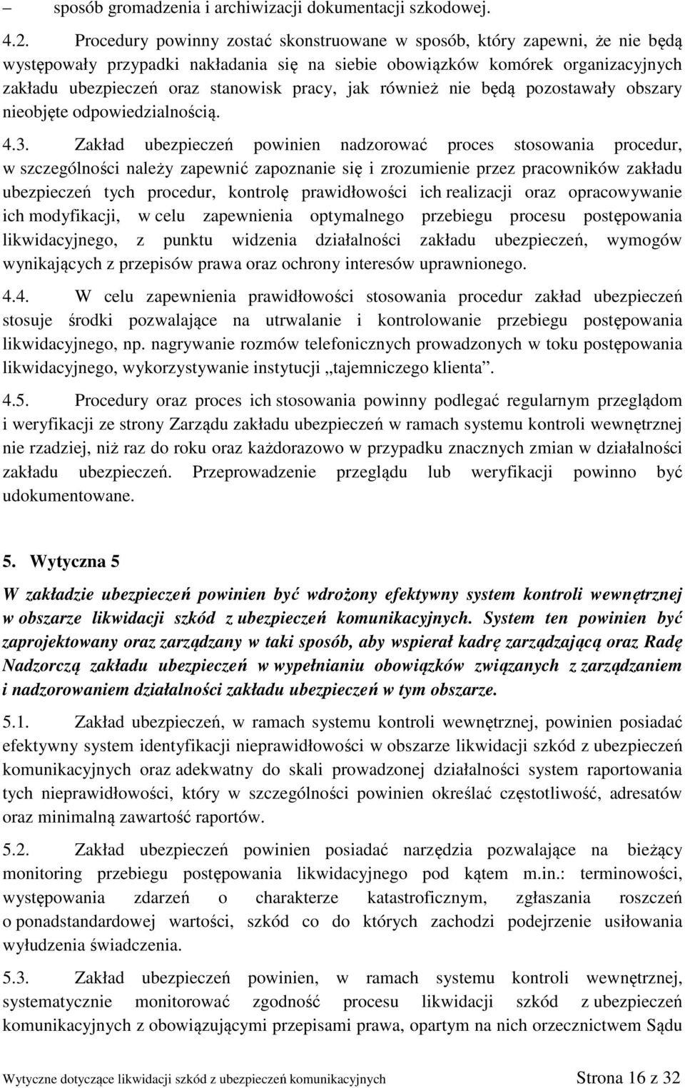 jak również nie będą pozostawały obszary nieobjęte odpowiedzialnością. 4.3.