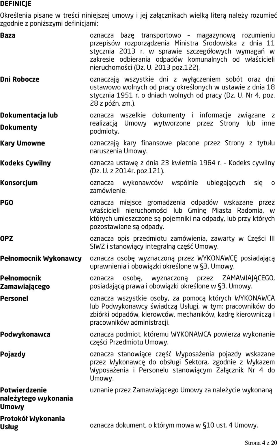 w sprawie szczegółowych wymagań w zakresie odbierania odpadów komunalnych od właścicieli nieruchomości (Dz. U. 2013 poz.122).