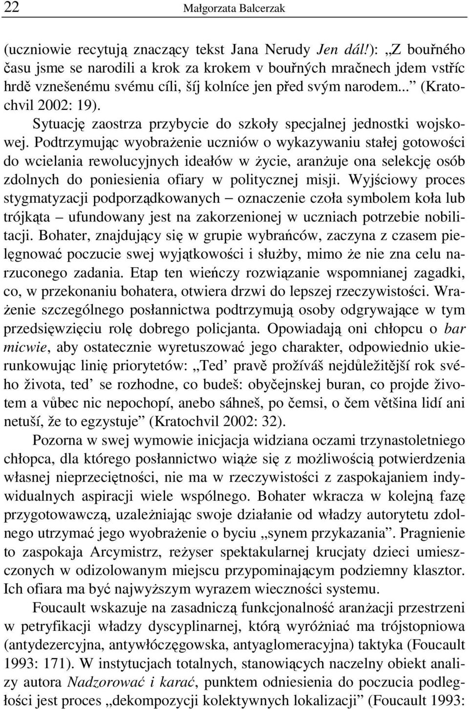 Sytuację zaostrza przybycie do szkoły specjalnej jednostki wojskowej.