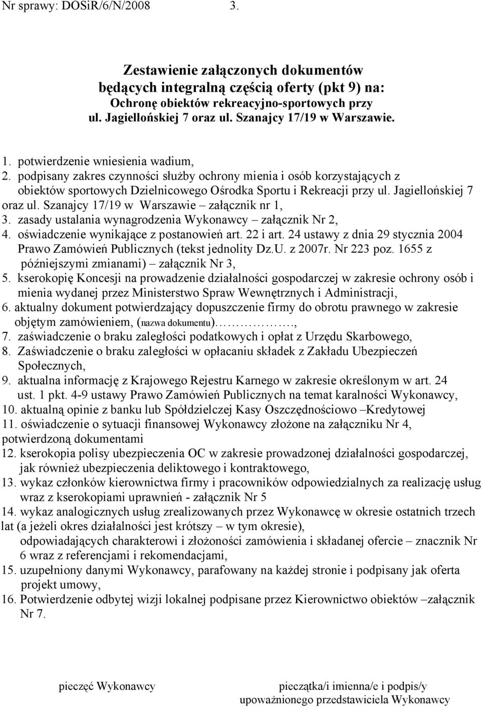 podpisany zakres czynności służby ochrony mienia i osób korzystających z obiektów sportowych Dzielnicowego Ośrodka Sportu i Rekreacji przy ul. Jagiellońskiej 7 oraz ul.