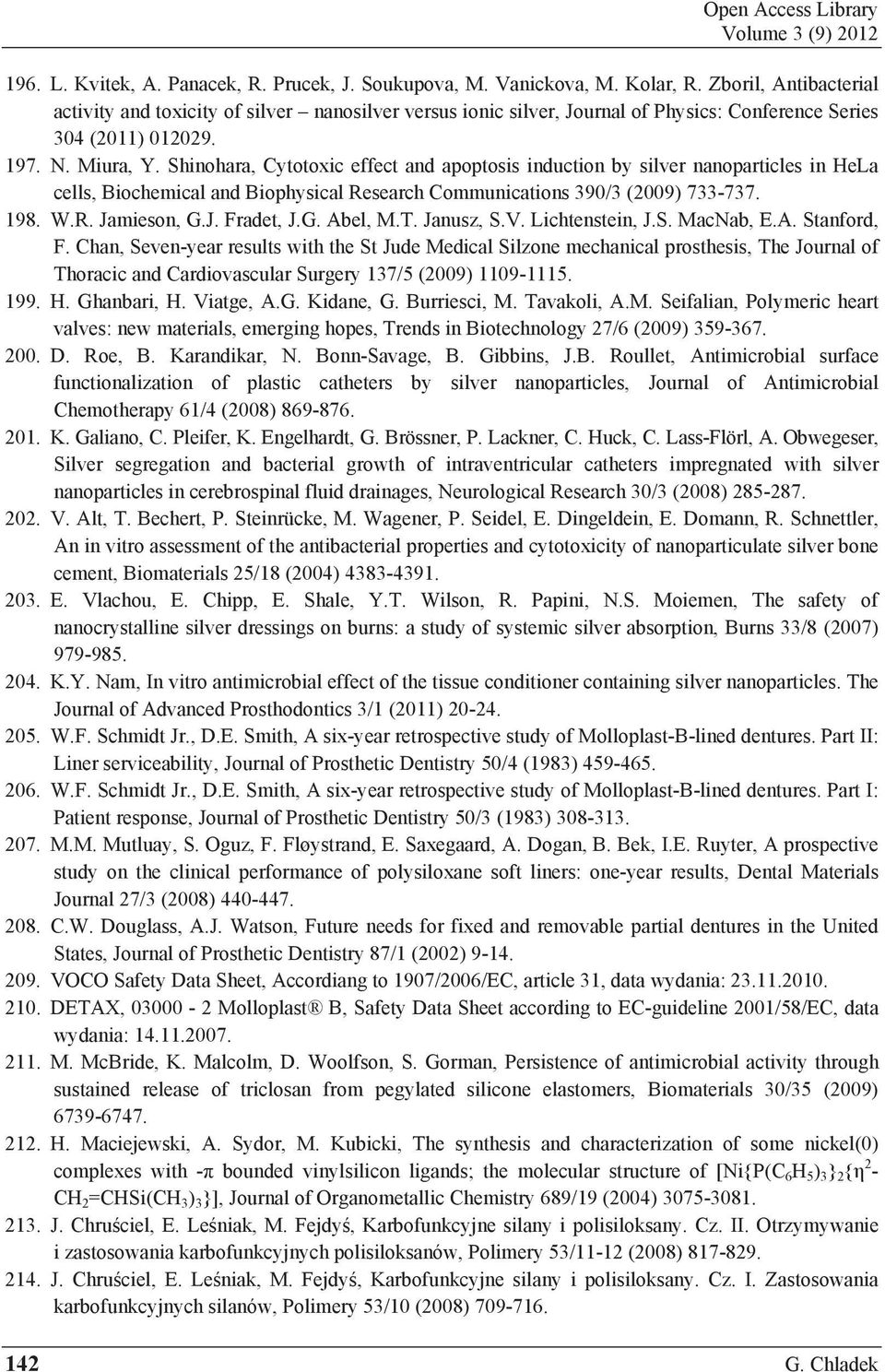 Shinohara, Cytotoxic effect and apoptosis induction by silver nanoparticles in HeLa cells, Biochemical and Biophysical Research Communications 390/3 (2009) 733-737. 198. W.R. Jamieson, G.J. Fradet, J.