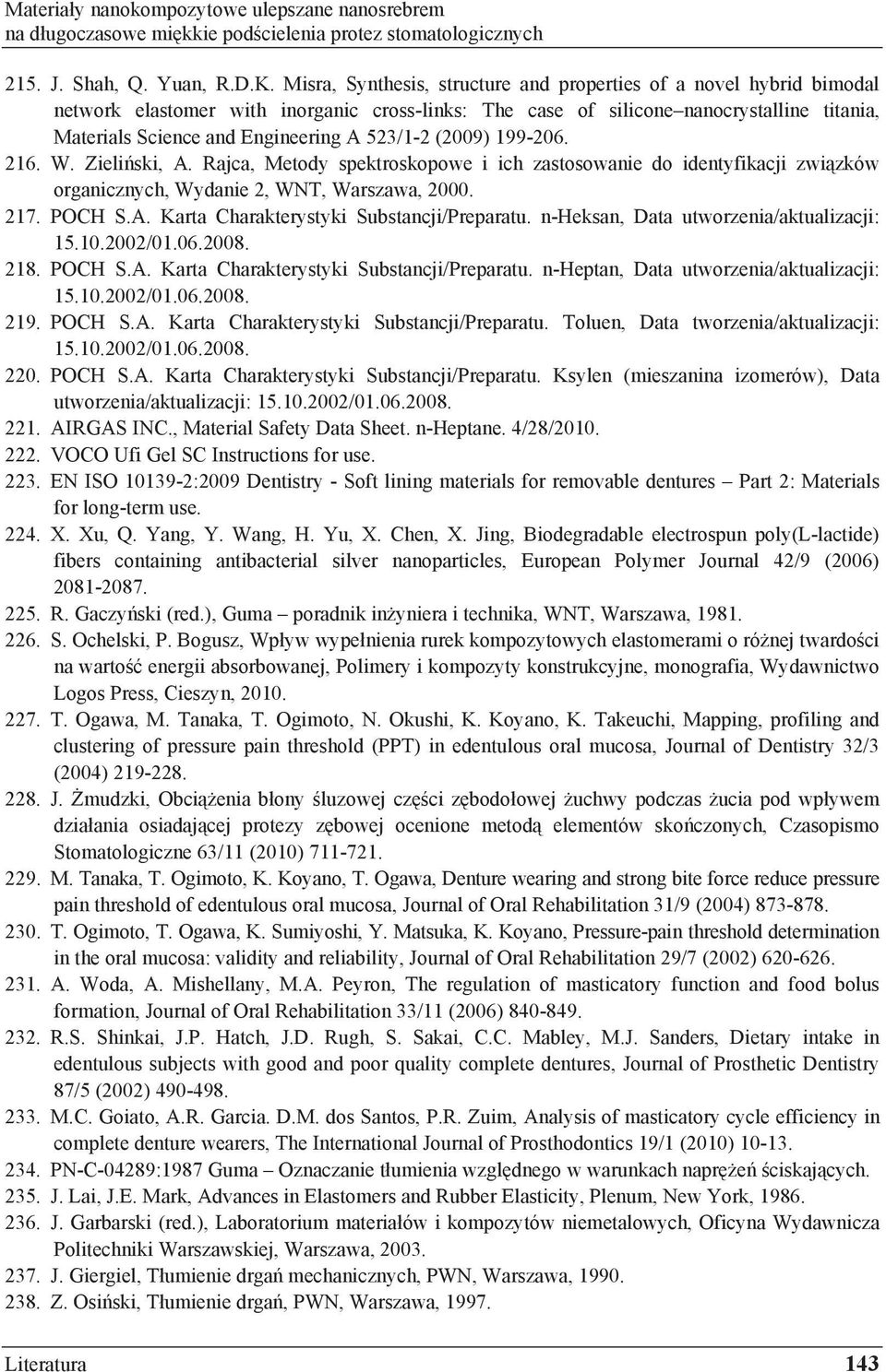 523/1-2 (2009) 199-206. 216. W. Zieli ski, A. Rajca, Metody spektroskopowe i ich zastosowanie do identyfikacji zwi zków organicznych, Wydanie 2, WNT, Warszawa, 2000. 217. POCH S.A. Karta Charakterystyki Substancji/Preparatu.