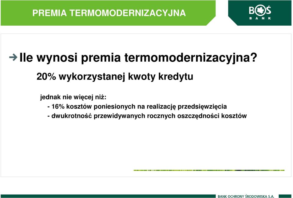 20% wykorzystanej kwoty kredytu jednak nie więcej niŝ: -