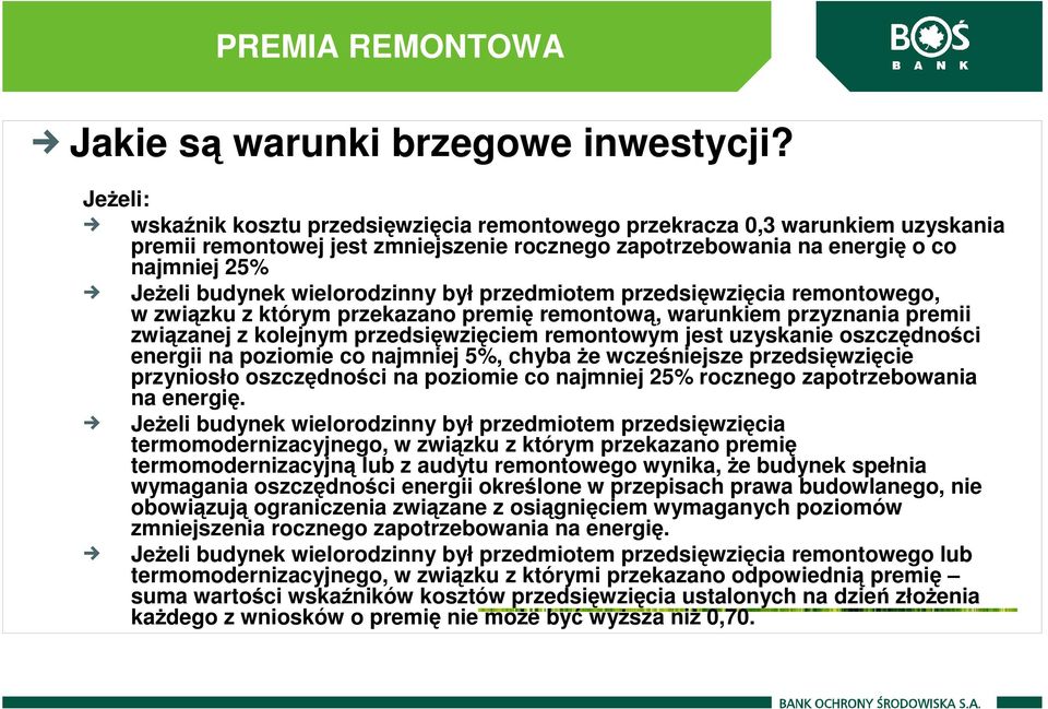 wielorodzinny był przedmiotem przedsięwzięcia remontowego, w związku z którym przekazano premię remontową, warunkiem przyznania premii związanej z kolejnym przedsięwzięciem remontowym jest uzyskanie