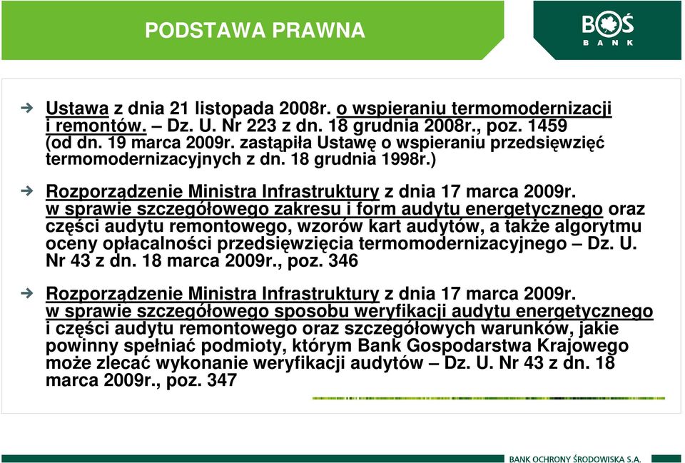 w sprawie szczegółowego zakresu i form audytu energetycznego oraz części audytu remontowego, wzorów kart audytów, a takŝe algorytmu oceny opłacalności przedsięwzięcia termomodernizacyjnego Dz. U.