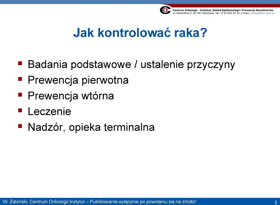 pierwotna Prewencja wtórna Leczenie Nadzór, opieka