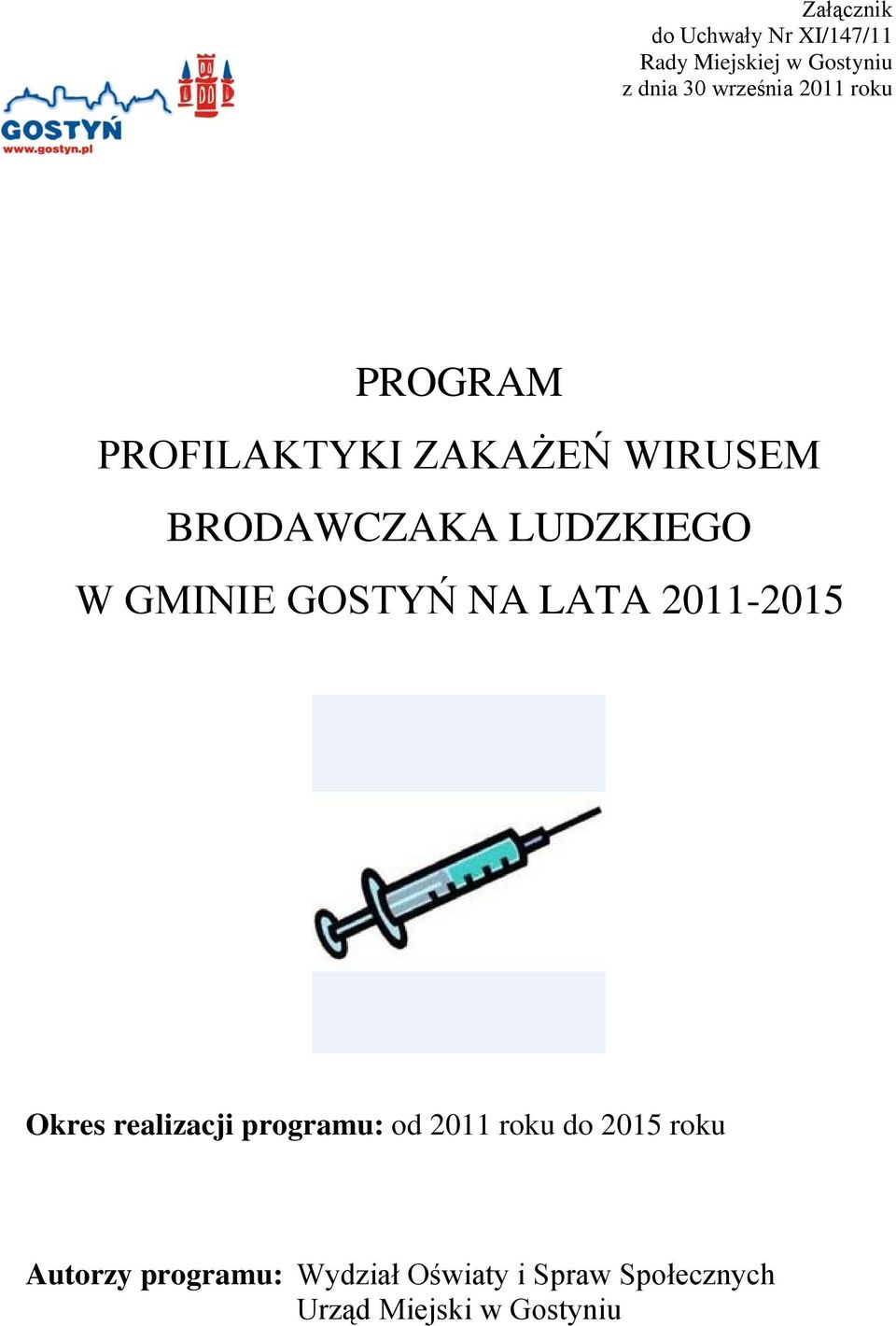 GOSTYŃ NA LATA 2011-2015 Okres realizacji programu: od 2011 roku do 2015 roku