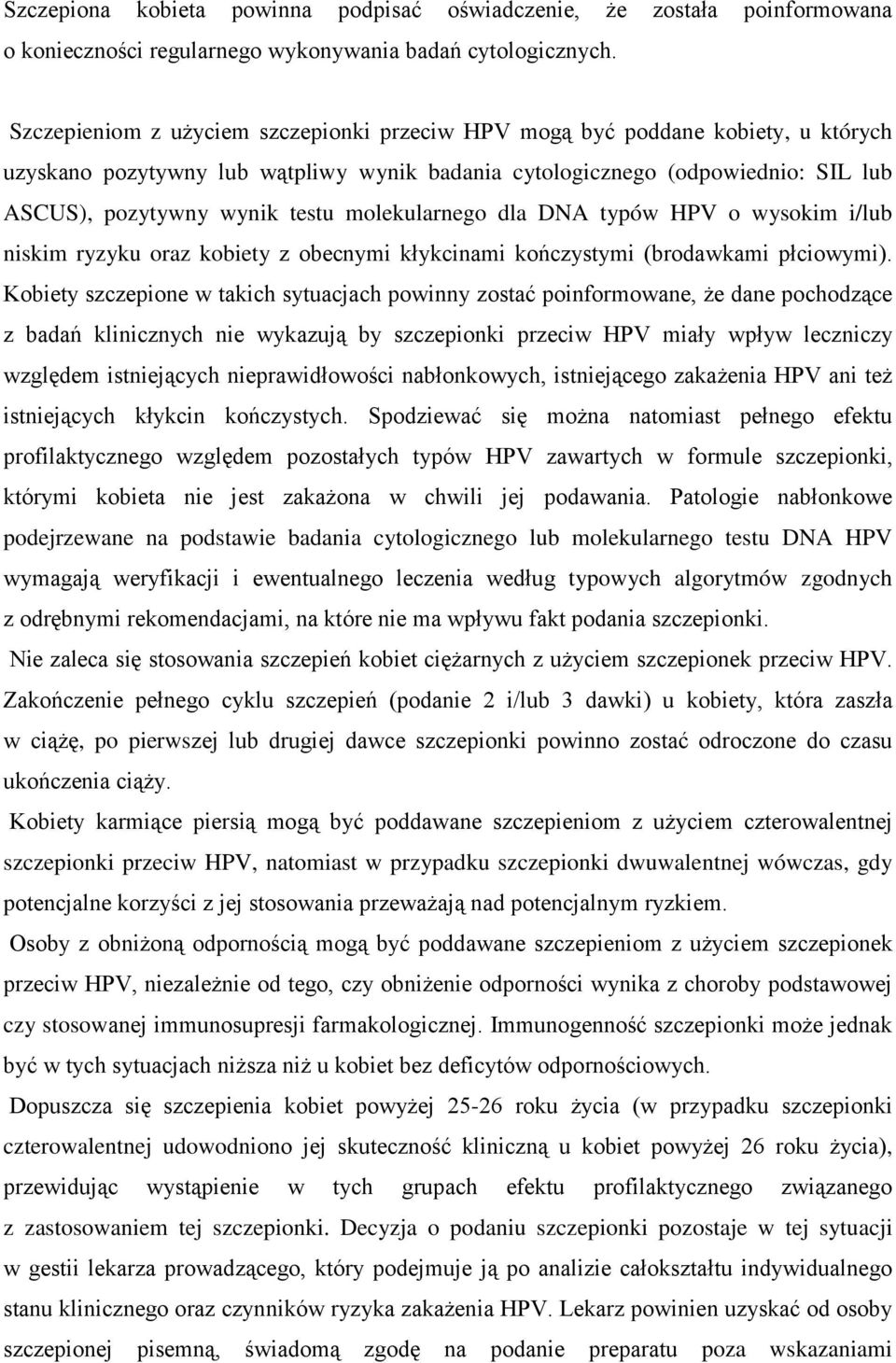 molekularnego dla DNA typów HPV o wysokim i/lub niskim ryzyku oraz kobiety z obecnymi kłykcinami kończystymi (brodawkami płciowymi).