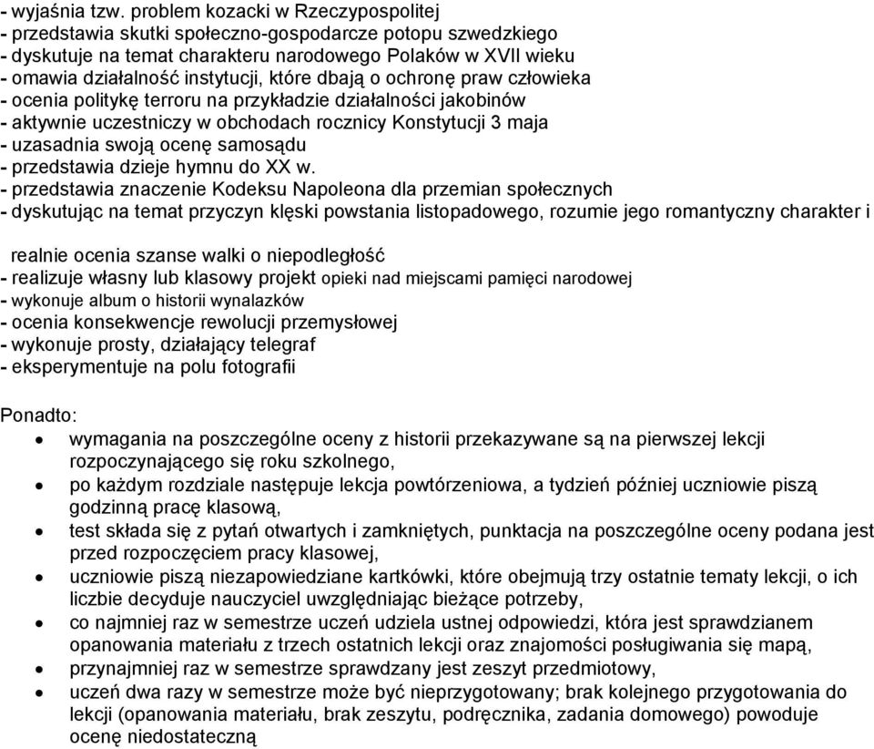 dbają o ochronę praw człowieka - ocenia politykę terroru na przykładzie działalności jakobinów - aktywnie uczestniczy w obchodach rocznicy Konstytucji 3 maja - uzasadnia swoją ocenę samosądu -