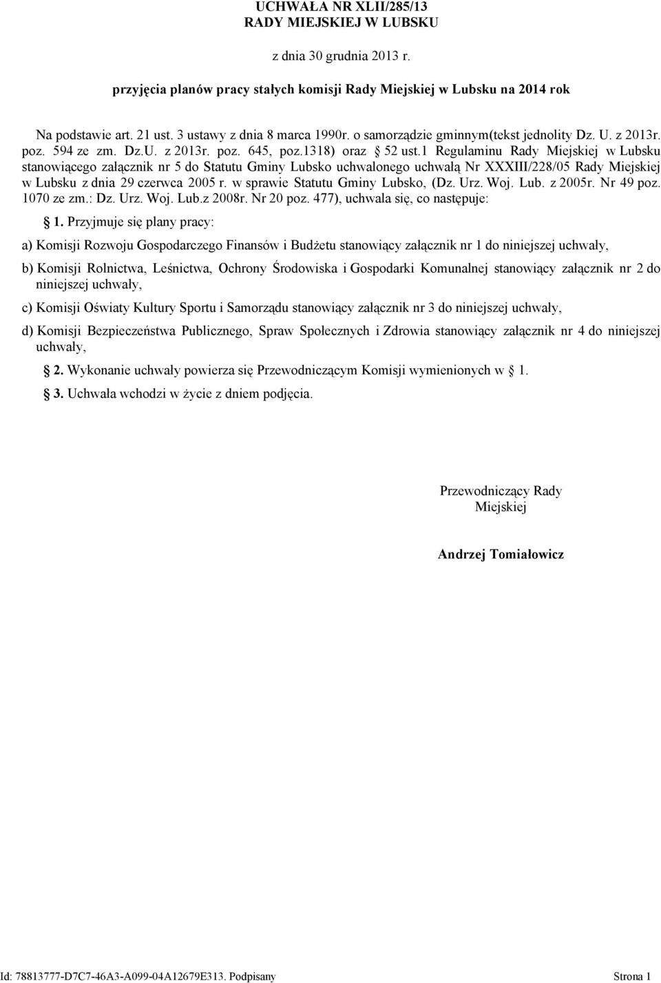 1 Regulaminu stanowiącego załącznik nr 5 do Statutu Gminy Lubsko uchwalonego uchwałą Nr XXXIII/228/05 Rady Miejskiej w Lubsku z dnia 29 czerwca 2005 r. w sprawie Statutu Gminy Lubsko, (Dz. Urz. Woj.