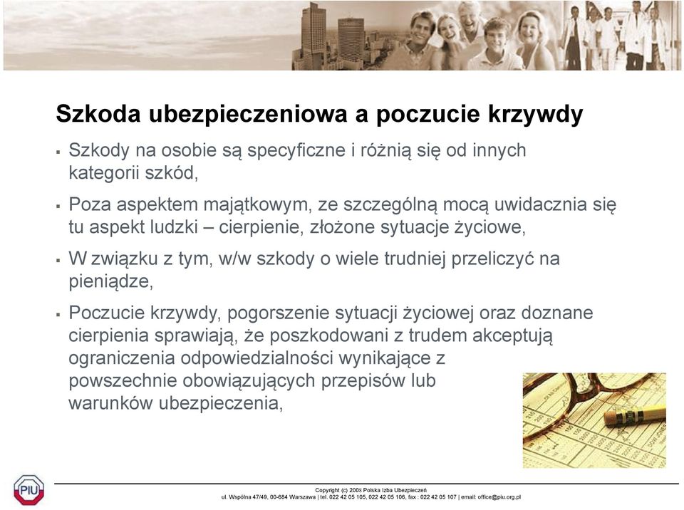 wiele trudniej przeliczyć ć na pieniądze, Poczucie krzywdy, pogorszenie sytuacji życiowej oraz doznane cierpienia sprawiają, że