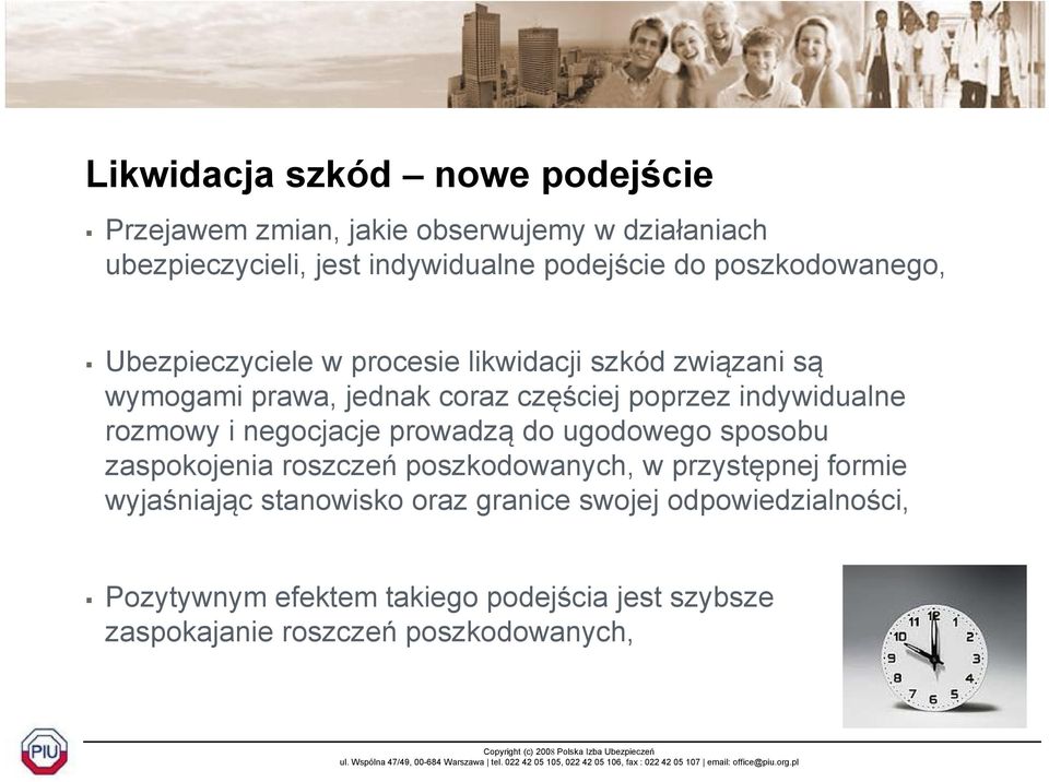 indywidualne id rozmowy i negocjacje prowadzą do ugodowego sposobu zaspokojenia roszczeń poszkodowanych, w przystępnej formie