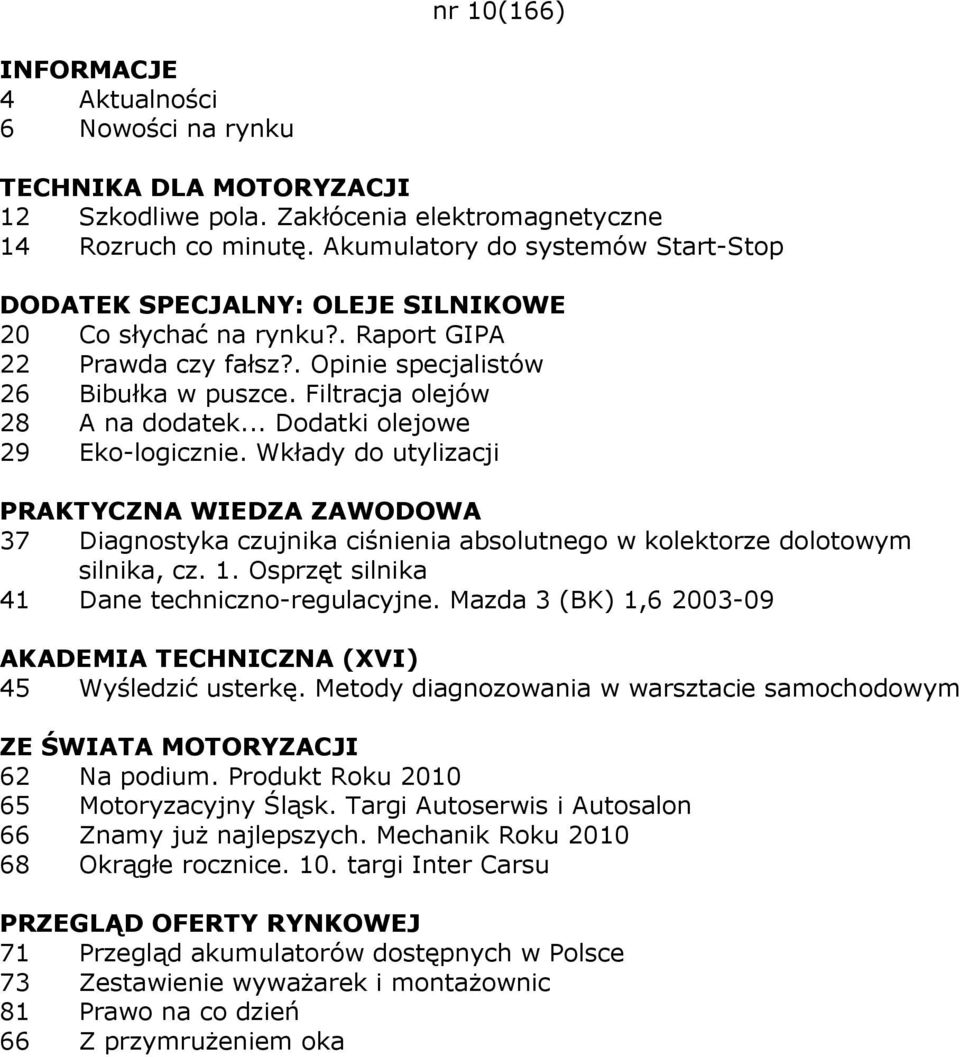 Wkłady do utylizacji 37 Diagnostyka czujnika ciśnienia absolutnego w kolektorze dolotowym silnika, cz. 1. Osprzęt silnika 41 Dane techniczno-regulacyjne.