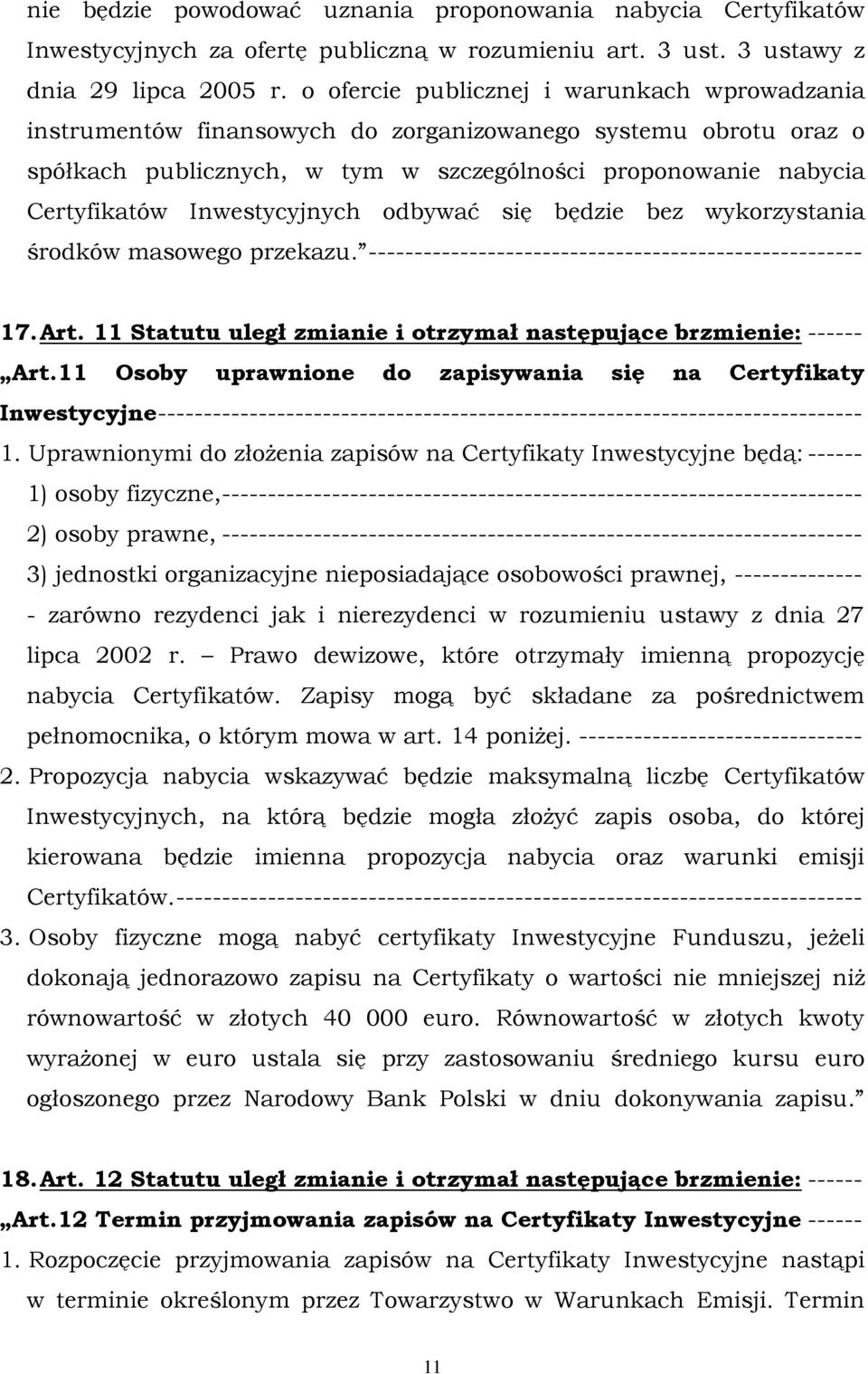 Inwestycyjnych odbywać się będzie bez wykorzystania środków masowego przekazu. ------------------------------------------------------ 17. Art.