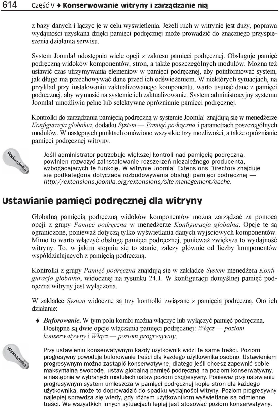 udost pnia wiele opcji z zakresu pami ci podr cznej. Obs uguje pami podr czn widoków komponentów, stron, a tak e poszczególnych modu ów.