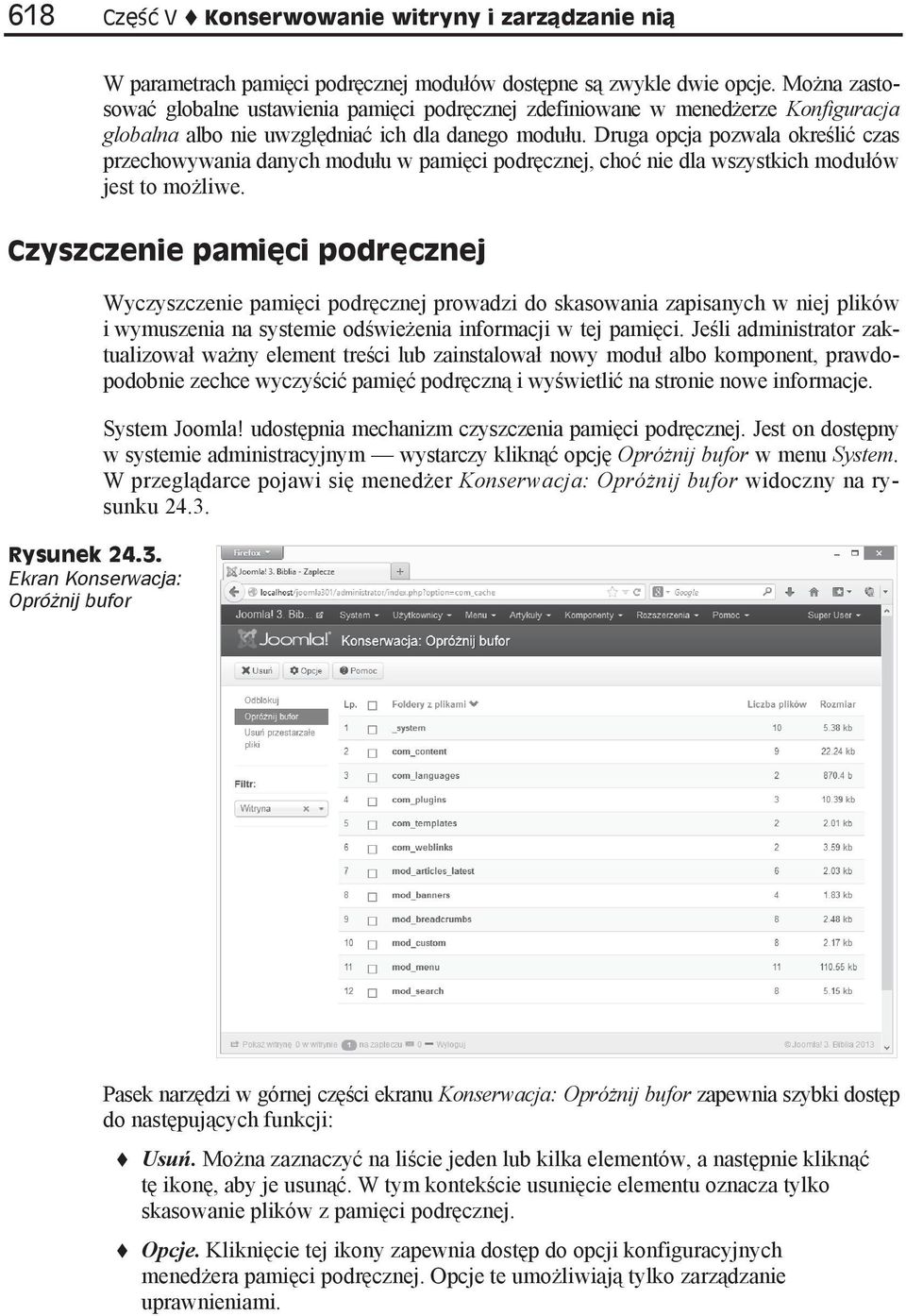 Druga opcja pozwala okre li czas przechowywania danych modu u w pami ci podr cznej, cho nie dla wszystkich modu ów jest to mo liwe. Czyszczenie pami ci podr cznej Rysunek 24.3.