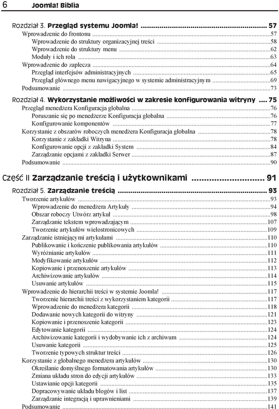 Wykorzystanie mo liwo ci w zakresie konfigurowania witryny... 75 Przegl d mened era Konfiguracja globalna...76 Poruszanie si po mened erze Konfiguracja globalna...76 Konfigurowanie komponentów.