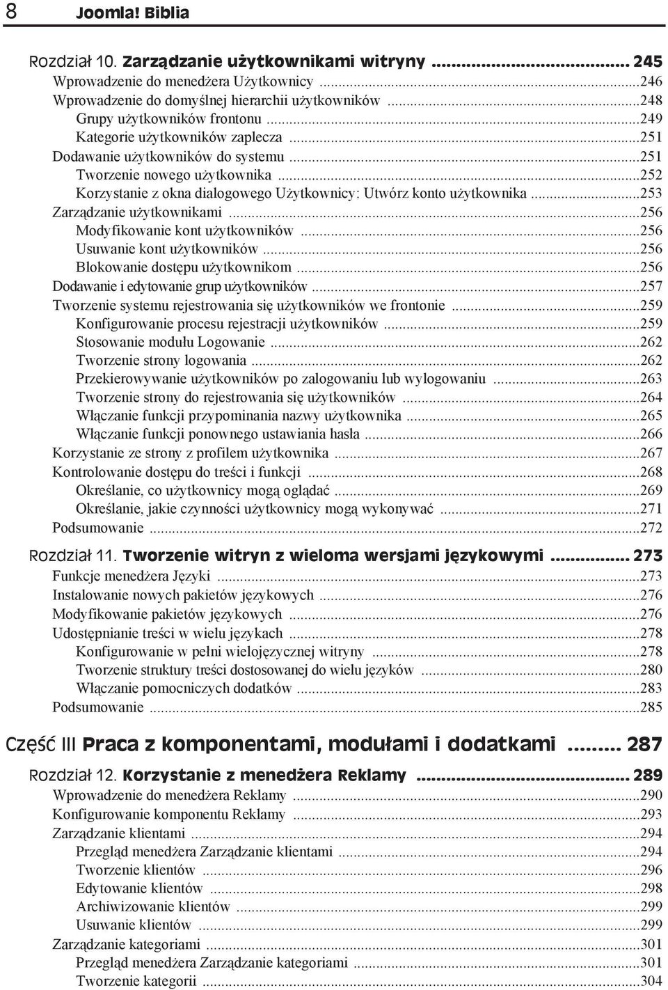 ..253 Zarz dzanie u ytkownikami...256 Modyfikowanie kont u ytkowników...256 Usuwanie kont u ytkowników...256 Blokowanie dost pu u ytkownikom...256 Dodawanie i edytowanie grup u ytkowników.