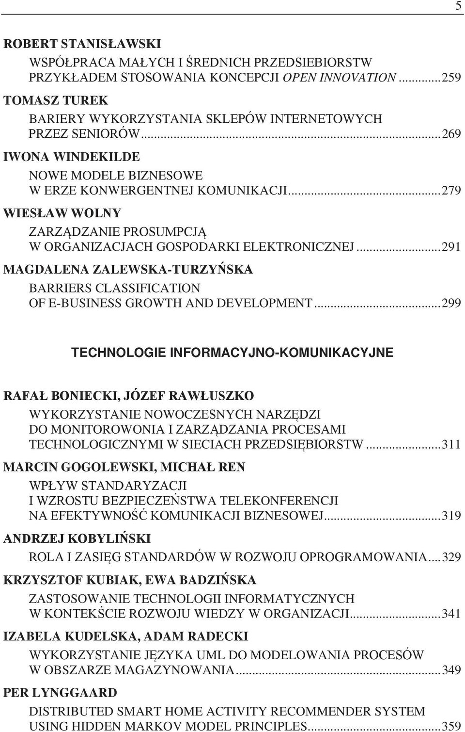 .. 291 MAGDALENA ZALEWSKA-TURZY SKA BARRIERS CLASSIFICATION OF E-BUSINESS GROWTH AND DEVELOPMENT.