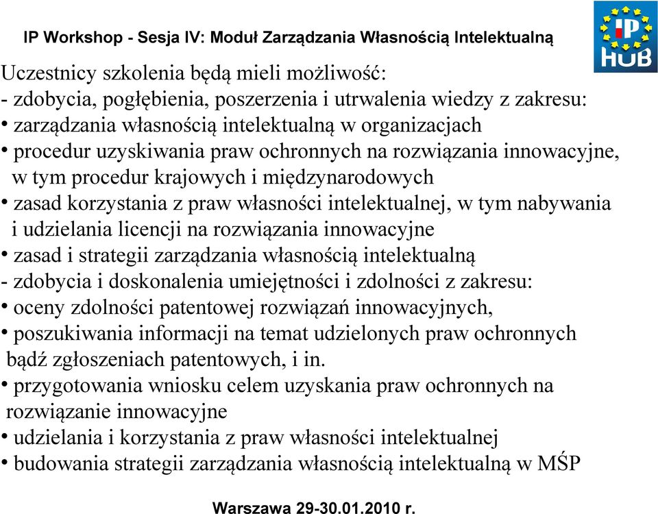 zasad i strategii zarządzania własnością intelektualną - zdobycia i doskonalenia umiejętności i zdolności z zakresu: oceny zdolności patentowej rozwiązań innowacyjnych, poszukiwania informacji na