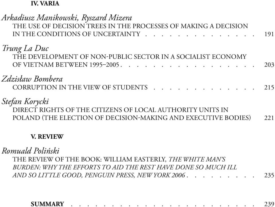 ............ 215 Stefan Korycki Direct rights of the citizens of local authority units in Poland (the election of decision-making and executive bodies) 221 V.