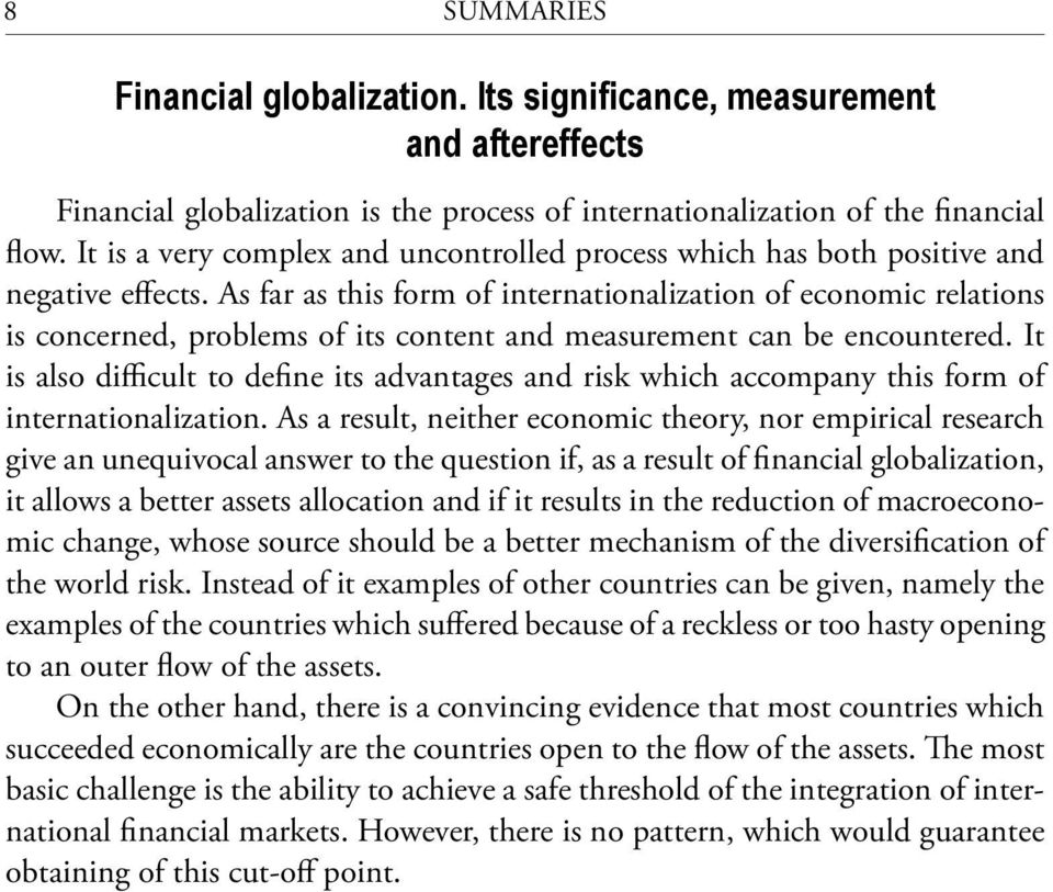 As far as this form of internationalization of economic relations is concerned, problems of its content and measurement can be encountered.