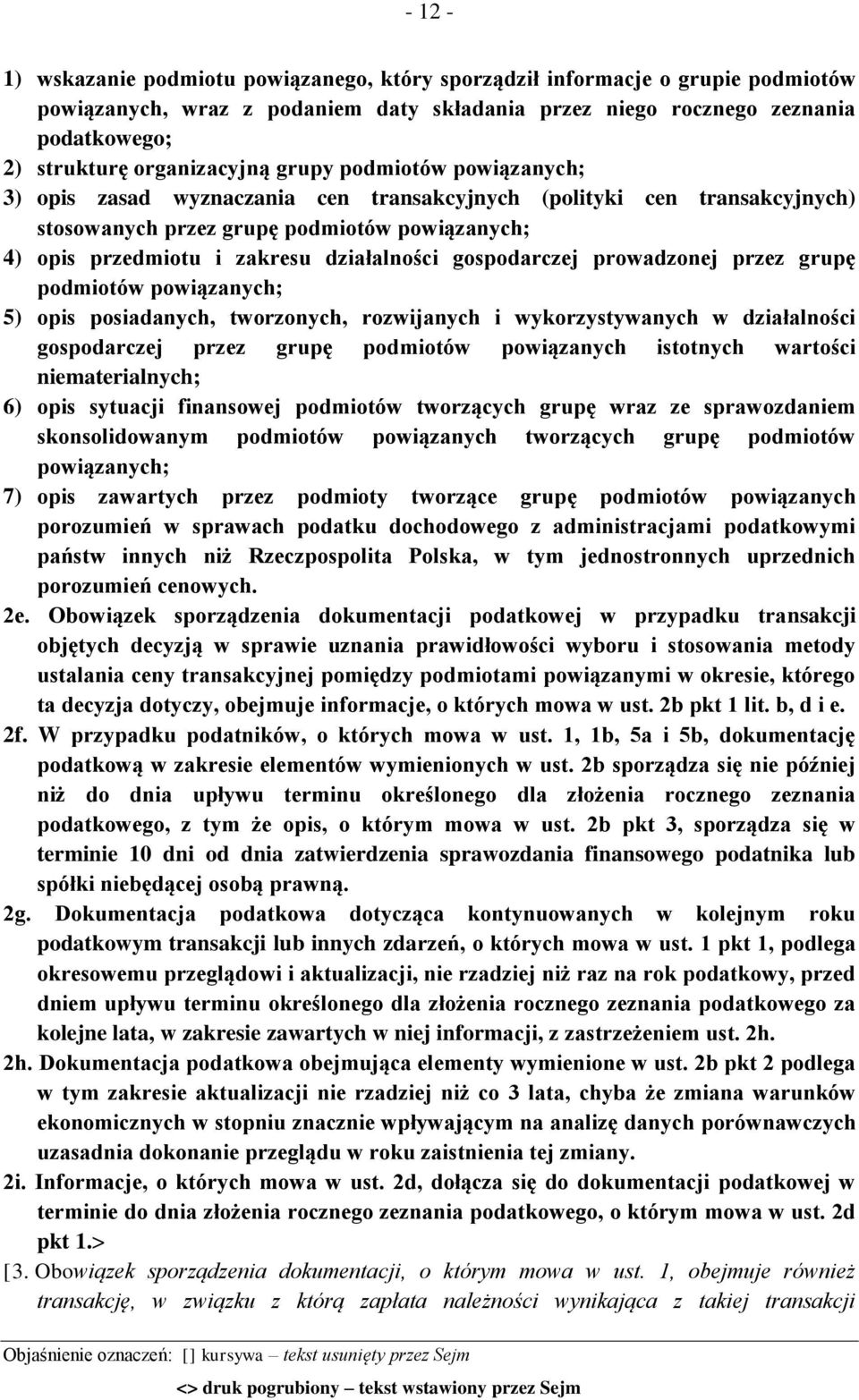 działalności gospodarczej prowadzonej przez grupę podmiotów powiązanych; 5) opis posiadanych, tworzonych, rozwijanych i wykorzystywanych w działalności gospodarczej przez grupę podmiotów powiązanych