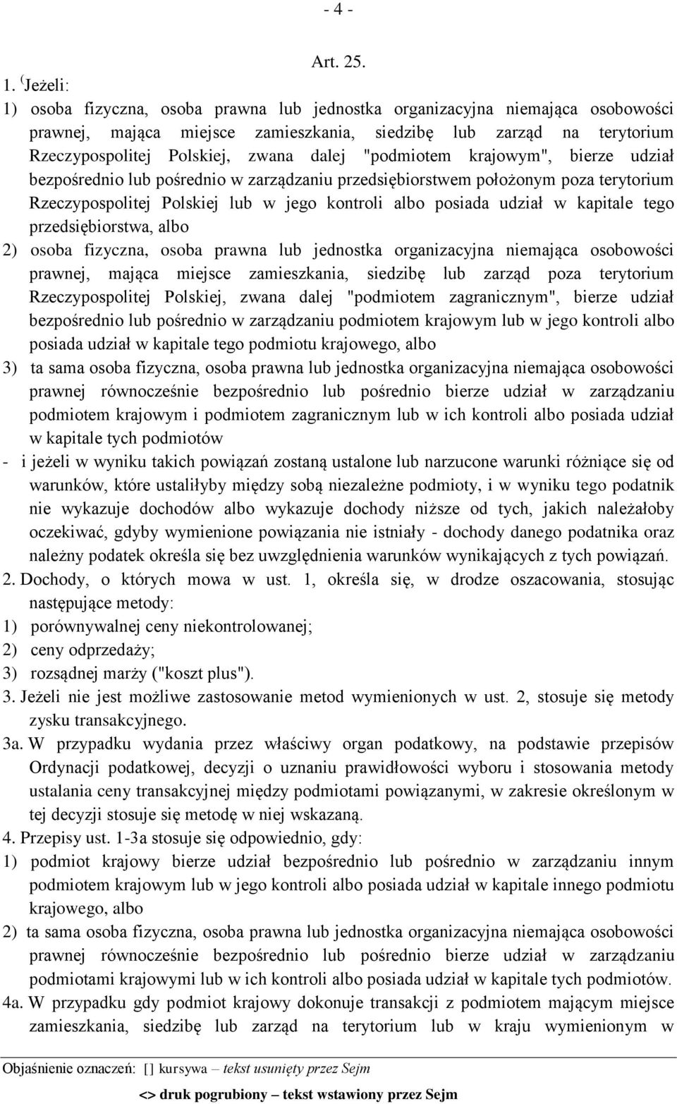 dalej "podmiotem krajowym", bierze udział bezpośrednio lub pośrednio w zarządzaniu przedsiębiorstwem położonym poza terytorium Rzeczypospolitej Polskiej lub w jego kontroli albo posiada udział w