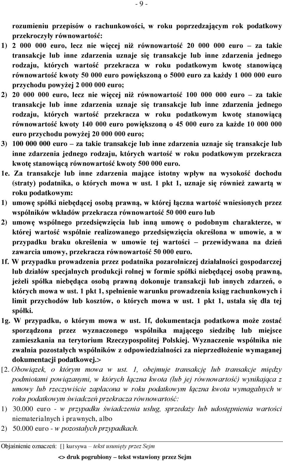 1 000 000 euro przychodu powyżej 2 000 000 euro; 2) 20 000 000 euro, lecz nie więcej niż równowartość 100 000 000 euro za takie transakcje lub inne zdarzenia uznaje się transakcje lub inne zdarzenia