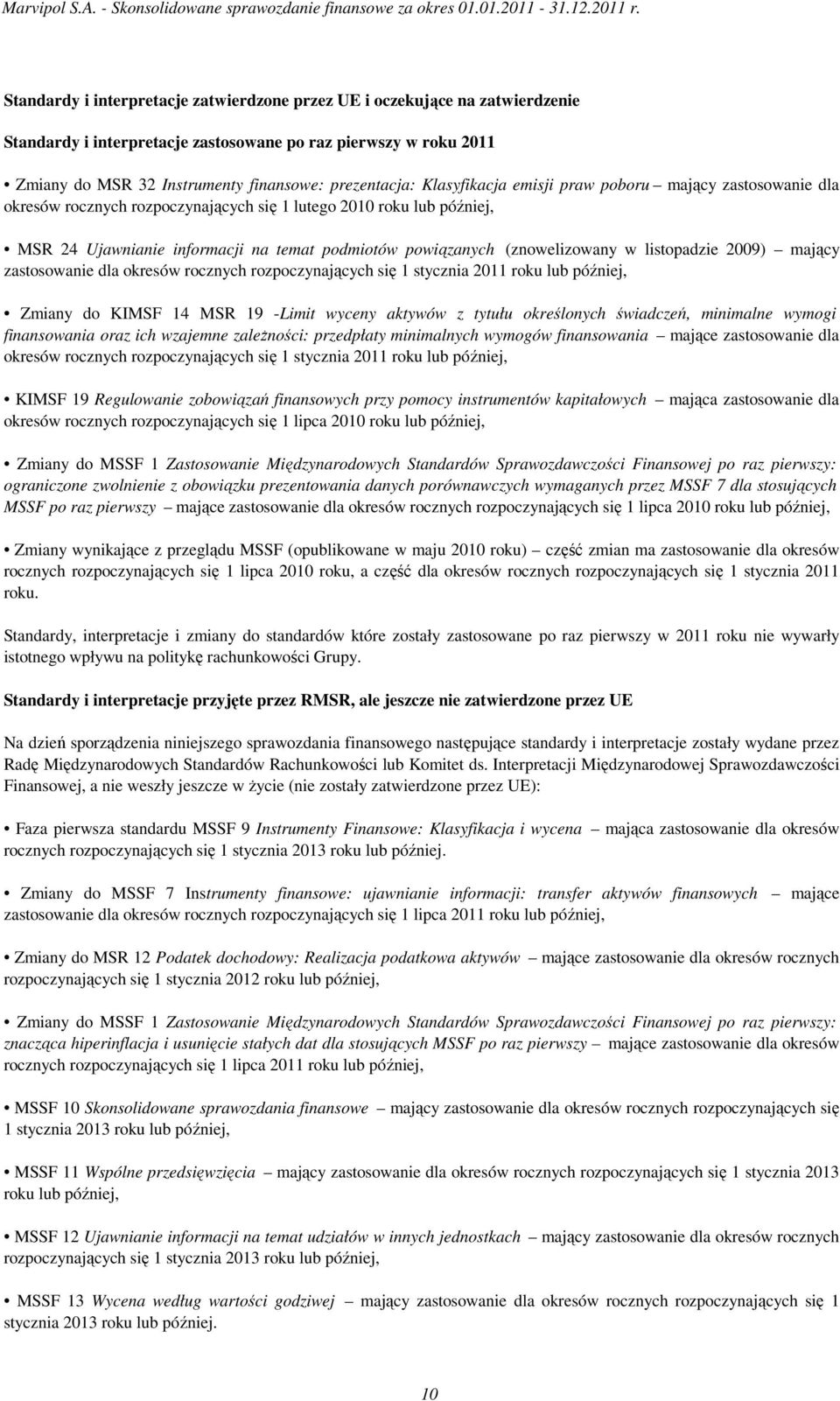 (znowelizowany w listopadzie 2009) mający zastosowanie dla okresów rocznych rozpoczynających się 1 stycznia 2011 roku lub później, Zmiany do KIMSF 14 MSR 19 -Limit wyceny aktywów z tytułu określonych