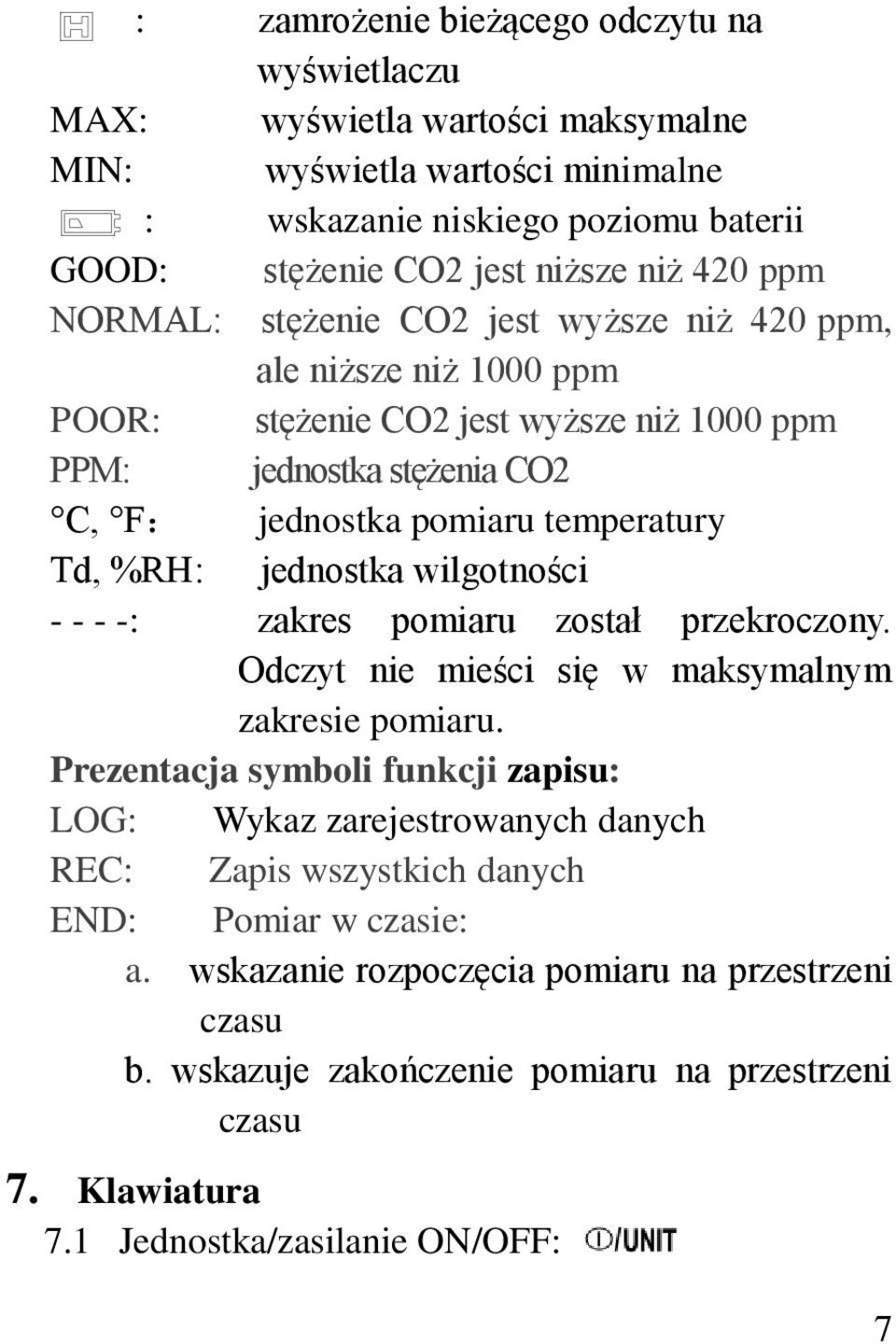 jednostka wilgotności - - - -: zakres pomiaru został przekroczony. Odczyt nie mieści się w maksymalnym zakresie pomiaru.