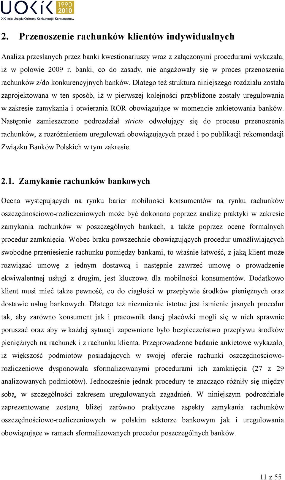 Dlatego teŝ struktura niniejszego rozdziału została zaprojektowana w ten sposób, iŝ w pierwszej kolejności przybliŝone zostały uregulowania w zakresie zamykania i otwierania ROR obowiązujące w