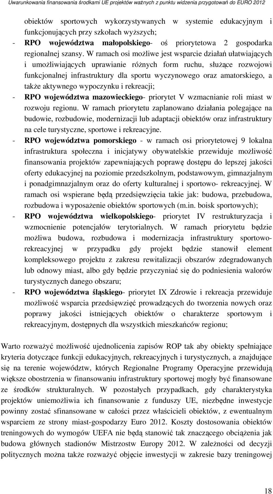 także aktywnego wypoczynku i rekreacji; - RPO województwa mazowieckiego- priorytet V wzmacnianie roli miast w rozwoju regionu.