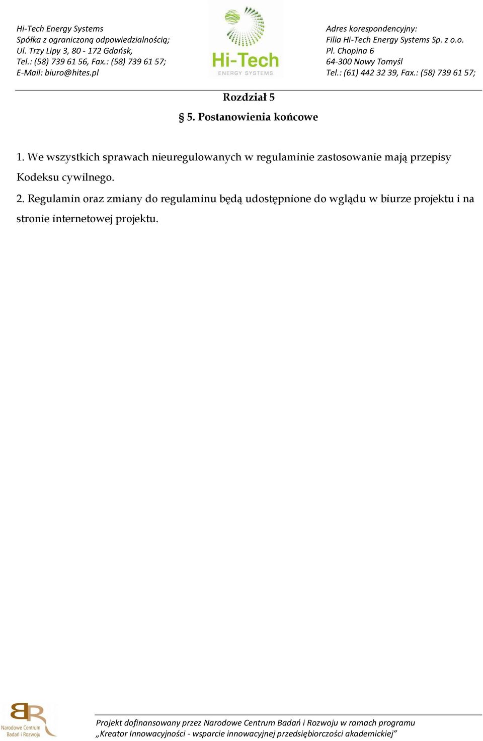 zastosowanie mają przepisy Kodeksu cywilnego. 2.