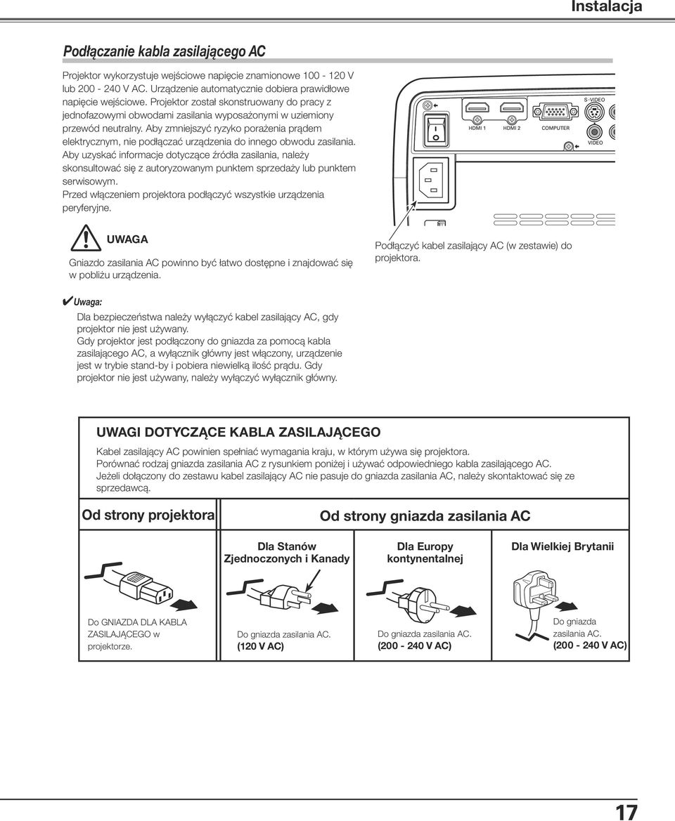 Aby zmniejszyć ryzyko porażenia prądem elektrycznym, nie podłączać urządzenia do innego obwodu zasilania.