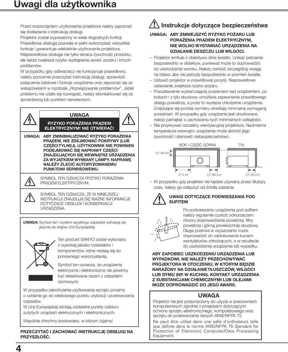 Nieprawidłowa obsługa nie tylko skraca żywotność produktu, ale także zwiększa ryzyko wystąpienia awarii, pożaru i innych problemów.