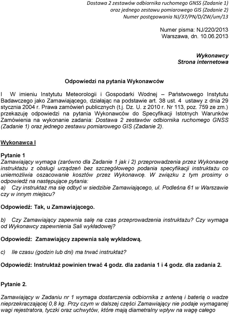 art. 38 ust. 4 ustawy z dnia 29 stycznia 2004 r. Prawa zamówień publicznych (t.j. Dz. U. z 2010 r. Nr 113, poz. 759 ze zm.