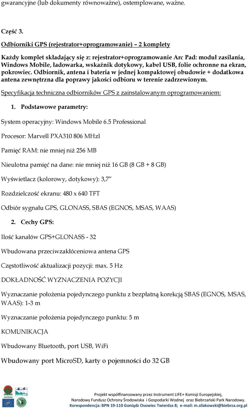 folie ochronne na ekran, pokrowiec. Odbiornik, antena i bateria w jednej kompaktowej obudowie + dodatkowa antena zewnętrzna dla poprawy jakości odbioru w terenie zadrzewionym.