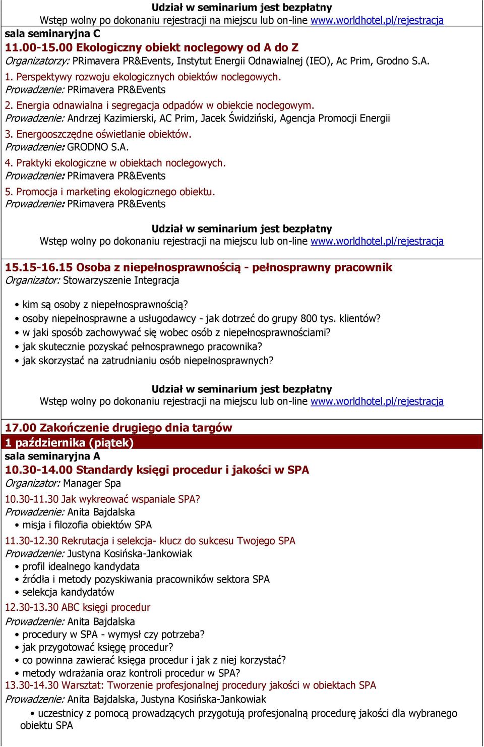 Prowadzenie: GRODNO S.A. 4. Praktyki ekologiczne w obiektach noclegowych. 5. Promocja i marketing ekologicznego obiektu. 15.15-16.