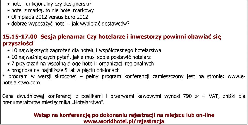 hotelarz 7 przykazań na wspólną drogę hoteli i organizacji regionalnych prognoza na najbliższe 5 lat w pięciu odsłonach * program w wersji skróconej pełny program konferencji zamieszczony jest na