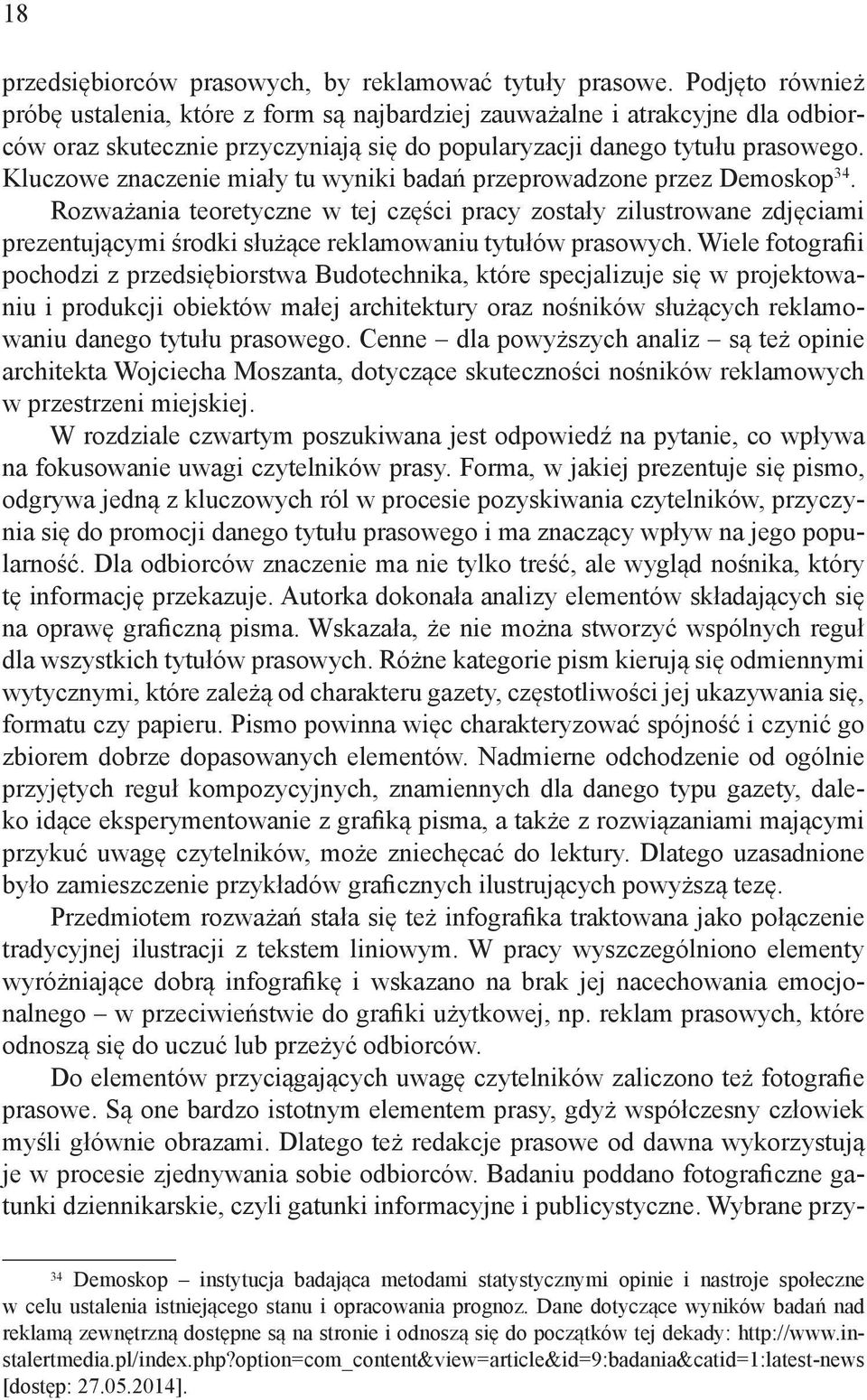 Kluczowe znaczenie miały tu wyniki badań przeprowadzone przez Demoskop 34.