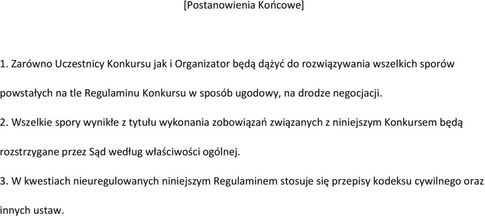 Regulaminu Konkursu w sposób ugodowy, na drodze negocjacji. 2.